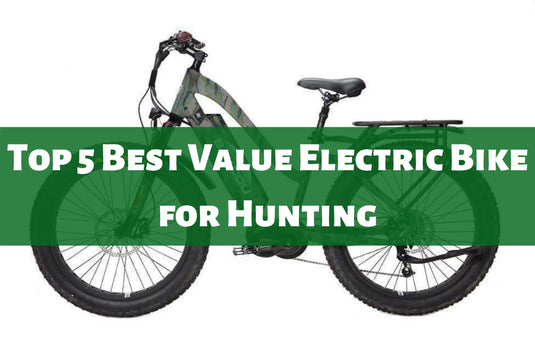 Top 5 Best Value Electric Bike for Hunting